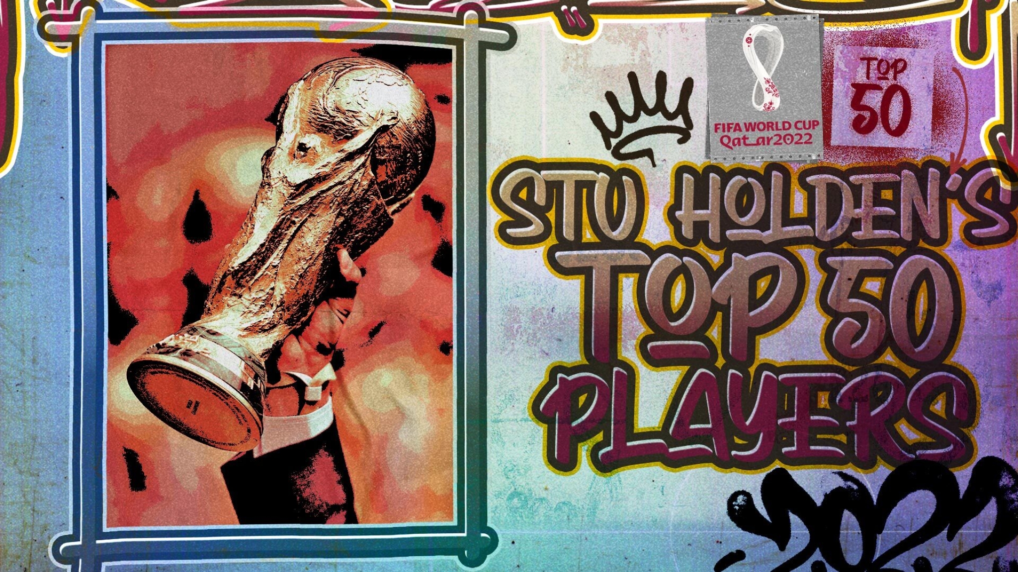 Stu Holden’s top 50 players at World Cup 2022 Stu Holden’s top 50 players at World Cup 2022