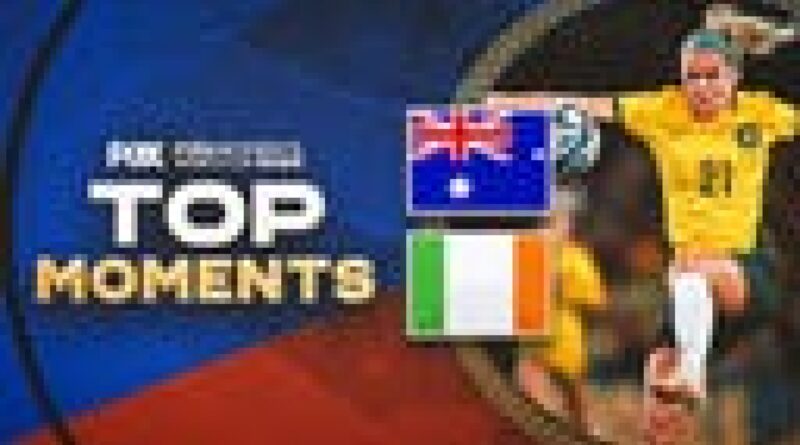 Women’s World Cup 2023 top plays: Australia vs. Ireland