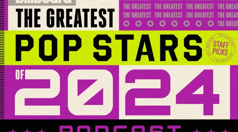 Greatest Pop Stars Podcast: 2024 Nos. 6-3: Ariana Grande, Charli XCX, Chappell Roan & Taylor Swift