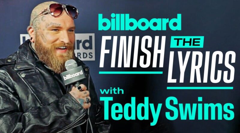 Watch Teddy Swims Play ‘Finish the Lyrics’ | Finish the Lyrics | Billboard